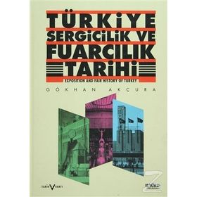 TÜRKİYE SERGICILIK VE FUARCILIK TARIHI - GÖKHAN AKÇURA
