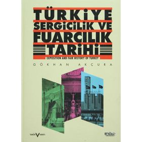 TÜRKİYE SERGICILIK VE FUARCILIK TARIHI - GÖKHAN AKÇURA