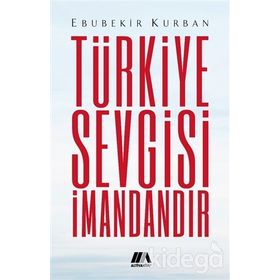 TÜRKIYE SEVGISI İMANDANDIR BIR DUA KITABI - EBUBEKIR KURBAN