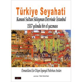TÜRKİYE SEYAHATI KANUNI SULTAN SÜLEYMAN DEVRINDE İSTANBUL - CRISTOBAL DE VILLALON