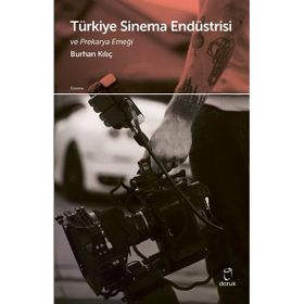 Türkiye Sinema Endüstrisi ve Prekarya Emeği Burhan Kılıçak