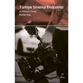 Türkiye Sinema Endüstrisi ve Prekarya Emeği Burhan Kılıçak