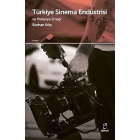 Türkiye Sinema Endüstrisi ve Prekarya Emeği Burhan Kılıçak