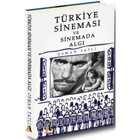 Türkiye Sineması ve Sinemada Algı - Osman Tatlı