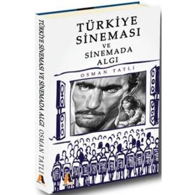 Türkiye Sineması ve Sinemada Algı - Osman Tatlı