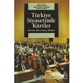 TÜRKİYE SIYASETINDE KÜRTLER DİRENİŞ, HAK ARAYIŞI, KATILIM - BÜŞRA ERSANLI;GÜNAY GÖKSU ÖZDOĞAN;NESRIN UÇARLAR