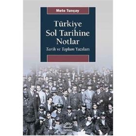 Türkiye Sol Tarihine Notlar - Mete Tunçay
