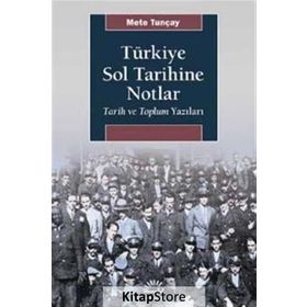 Türkiye Sol Tarihine Notlar - Mete Tunçay