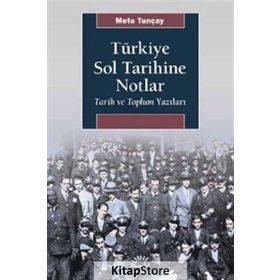 Türkiye Sol Tarihine Notlar - Mete Tunçay
