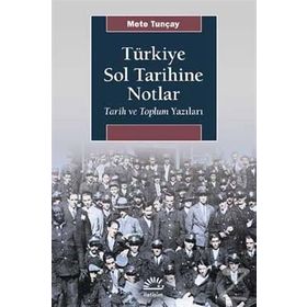 Türkiye Sol Tarihine Notlar - Mete Tunçay