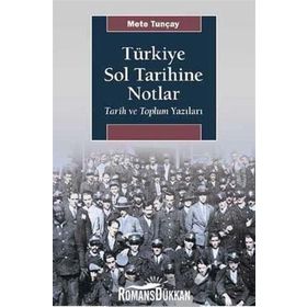 Türkiye Sol Tarihine Notlar - Mete Tunçay