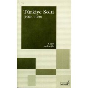 TÜRKIYE SOLU (1960-1980) - ERGUN AYDINOĞLU