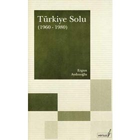 TÜRKIYE SOLU (1960-1980) - ERGUN AYDINOĞLU