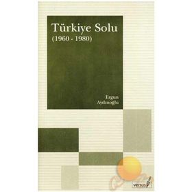 TÜRKIYE SOLU (1960-1980) - ERGUN AYDINOĞLU