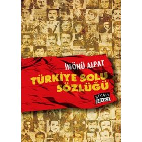 TÜRKİYE SOLU SÖZLÜĞÜ (POSTER HEDIYELI) - İNÖNÜ ALPAT