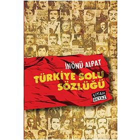 TÜRKİYE SOLU SÖZLÜĞÜ (POSTER HEDIYELI) - İNÖNÜ ALPAT