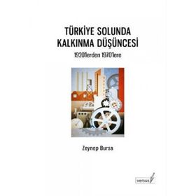 TÜRKİYE SOLUNDA KALKINMA DÜŞÜNCESİ 1920'LERDEN 1970'LERE - ZEYNEP BURSA