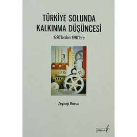 TÜRKİYE SOLUNDA KALKINMA DÜŞÜNCESİ 1920'LERDEN 1970'LERE - ZEYNEP BURSA