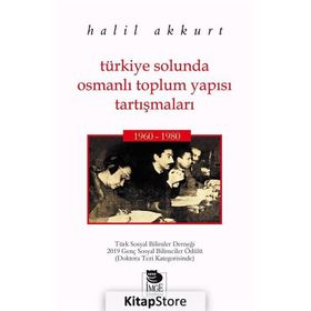 Türkiye Solunda Osmanlı Toplum Yapısı Tartışmaları - Halil Akkurt