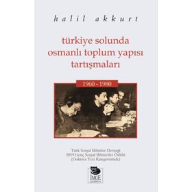Türkiye Solunda Osmanlı Toplum Yapısı Tartışmaları - Halil Akkurt