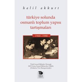 Türkiye Solunda Osmanlı Toplum Yapısı Tartışmaları - Halil Akkurt