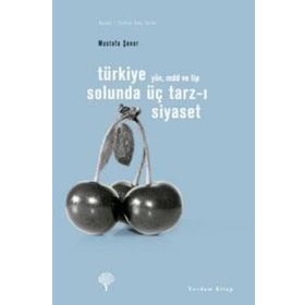 TÜRKİYE SOLUNDA ÜÇ TARZ-I SIYASET YÖN, MDD VE TİP - MUSTAFA ŞENER