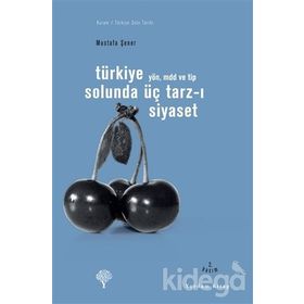 TÜRKİYE SOLUNDA ÜÇ TARZ-I SIYASET YÖN, MDD VE TİP - MUSTAFA ŞENER