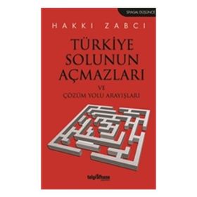 Türkiye Solunun Açmazları ve Çözüm Yolu Arayışları - Hakkı Zabcı