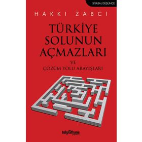 Türkiye Solunun Açmazları ve Çözüm Yolu Arayışları - Hakkı Zabcı