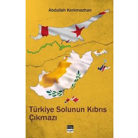 Türkiye Solunun Kıbrıs Çıkmazı - Abdullah Korkmazhan