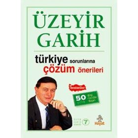TÜRKİYE SORUNLARINA ÇÖZÜM ÖNERİLERİ - ÜZEYİR GARIH