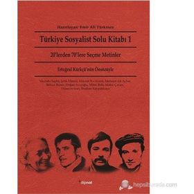 TÜRKIYE SOSYALIST SOLU KITABI 1 20LERDEN 70LERE SEÇME METINLER - EMIR ALI TÜRKMEN