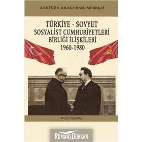 Türkiye - Sovyet Sosyalist Cumhuriyetleri Birliği İlişkileri - 1960-1980 - Musa Qasımlı