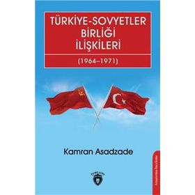 Türkiye Sovyetler Birliği İlişkileri 1964 1971 Kamran Asadzade - Dorlion Yayınları