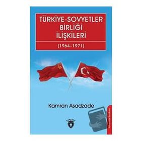 Türkiye Sovyetler Birliği İlişkileri 1964 1971 Kamran Asadzade - Dorlion Yayınları