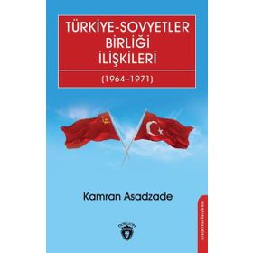 Türkiye Sovyetler Birliği İlişkileri 1964 1971 Kamran Asadzade - Dorlion Yayınları