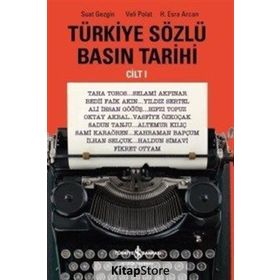 Türkiye Sözlü Basın Tarihi - Cilt 1 - H. Esra Arcan