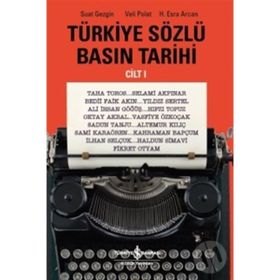 Türkiye Sözlü Basın Tarihi - Cilt 1 - H. Esra Arcan