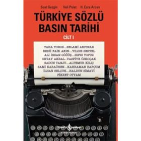 Türkiye Sözlü Basın Tarihi Cilt 1 İş Bankası Kültür Yayınları