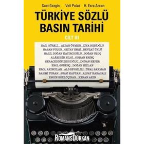 Türkiye Sözlü Basın Tarihi - Cilt 3 - Veli Polat