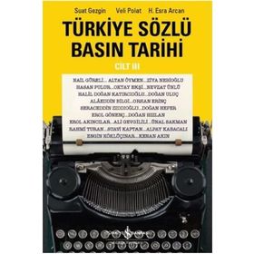 Türkiye Sözlü Basın Tarihi - Cilt 3 - Veli Polat