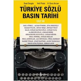 Türkiye Sözlü Basın Tarihi - Cilt 3 - Veli Polat