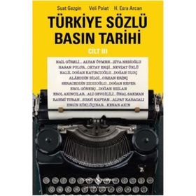 Türkiye Sözlü Basın Tarihi - Cilt 3 - Veli Polat