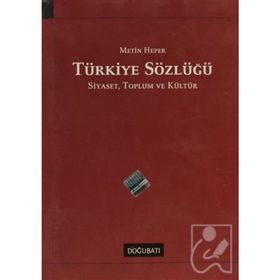 TÜRKİYE SÖZLÜĞÜ SIYASET, TOPLUM VE KÜLTÜR - METIN HEPER