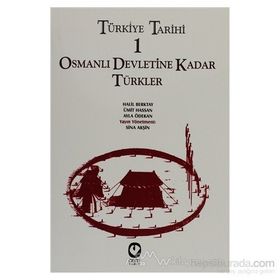 TÜRKİYE TARIHI 1 OSMANLI DEVLETINE KADAR TÜRKLER - SINA AKŞİN VD.