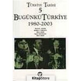 TÜRKİYE TARIHI 5 BUGÜNKÜ TÜRKİYE 1980-2003 - SINA AKŞİN VD.