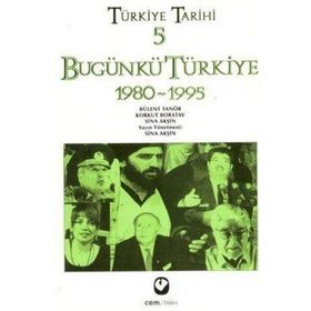 TÜRKİYE TARIHI 5 BUGÜNKÜ TÜRKİYE 1980-2003 - SINA AKŞİN VD.