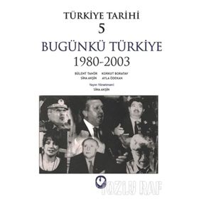 TÜRKİYE TARIHI 5 BUGÜNKÜ TÜRKİYE 1980-2003 - SINA AKŞİN VD.