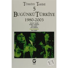 TÜRKİYE TARIHI 5 BUGÜNKÜ TÜRKİYE 1980-2003 - SINA AKŞİN VD.