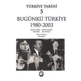 TÜRKİYE TARIHI 5 BUGÜNKÜ TÜRKİYE 1980-2003 - SINA AKŞİN VD.